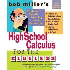 Bob Miller's High School Calc for the Clueless - Honors and AP Calculus AB & BC